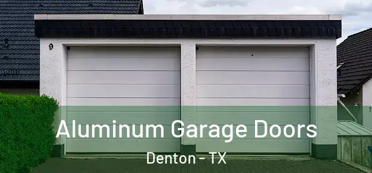  Aluminum Garage Doors Denton - TX