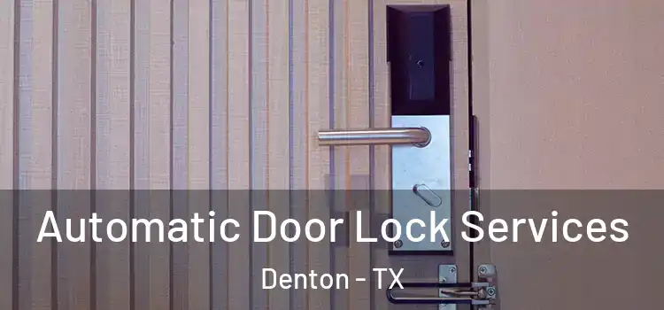 Automatic Door Lock Services Denton - TX