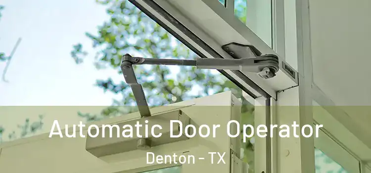 Automatic Door Operator Denton - TX
