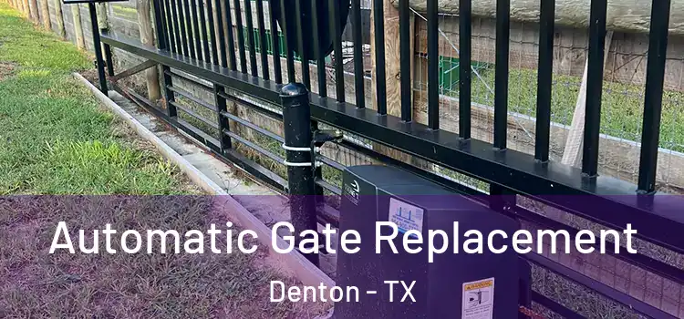  Automatic Gate Replacement Denton - TX