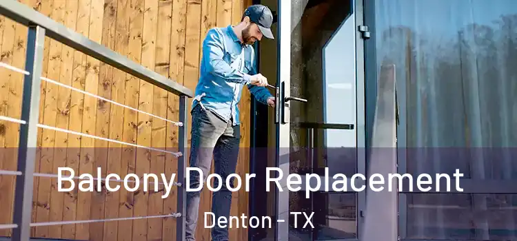  Balcony Door Replacement Denton - TX