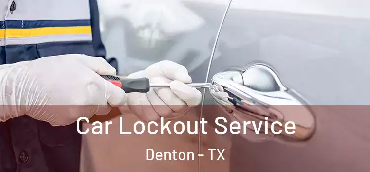  Car Lockout Service Denton - TX