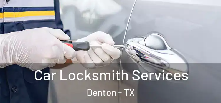 Car Locksmith Services Denton - TX