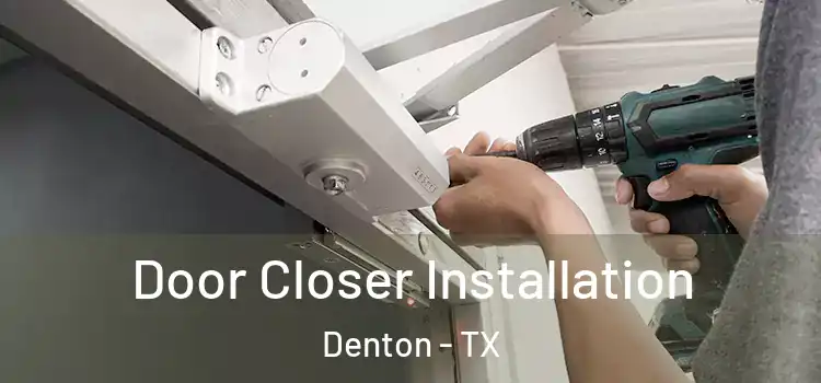  Door Closer Installation Denton - TX