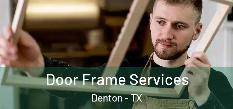 Door Frame Services Denton - TX
