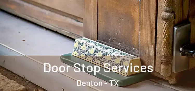  Door Stop Services Denton - TX