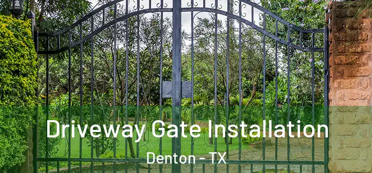 Driveway Gate Installation Denton - TX