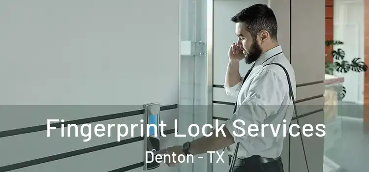  Fingerprint Lock Services Denton - TX