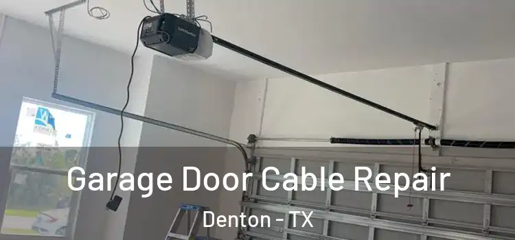  Garage Door Cable Repair Denton - TX