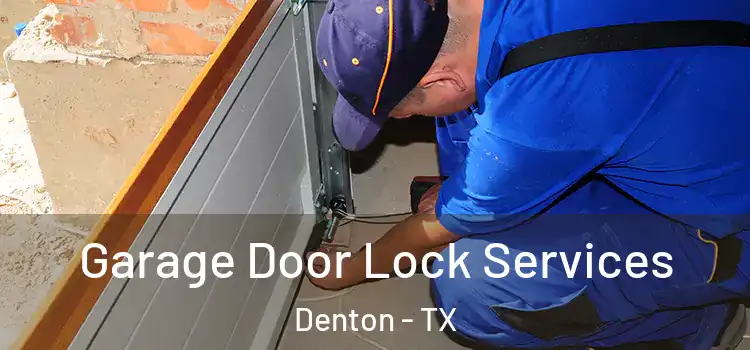  Garage Door Lock Services Denton - TX