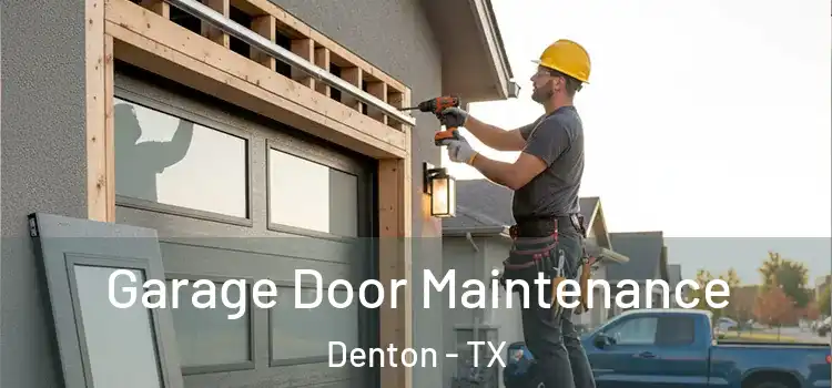  Garage Door Maintenance Denton - TX