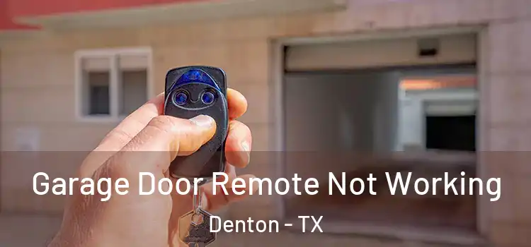  Garage Door Remote Not Working Denton - TX