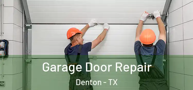  Garage Door Repair Denton - TX