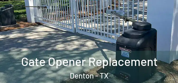  Gate Opener Replacement Denton - TX