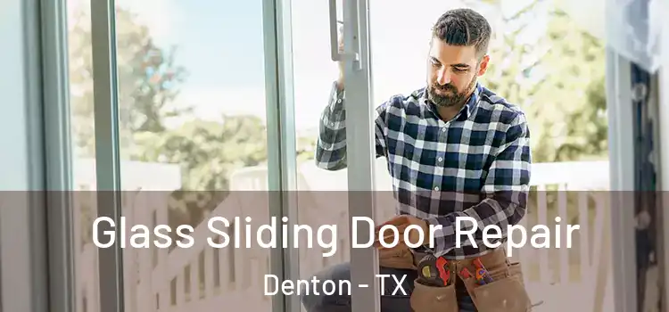  Glass Sliding Door Repair Denton - TX