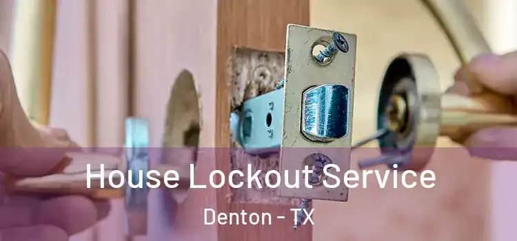  House Lockout Service Denton - TX