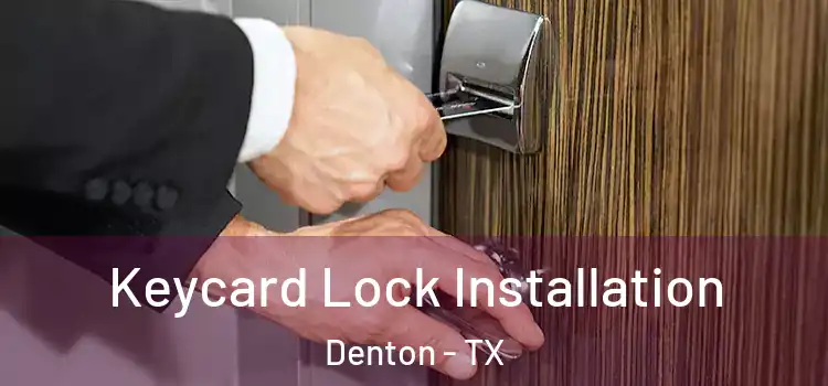 Keycard Lock Installation Denton - TX
