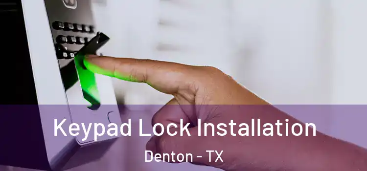  Keypad Lock Installation Denton - TX