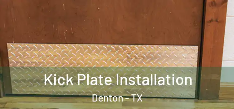  Kick Plate Installation Denton - TX