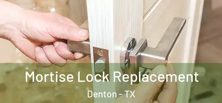 Mortise Lock Replacement Denton - TX