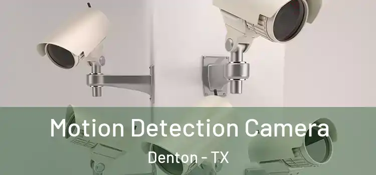 Motion Detection Camera Denton - TX