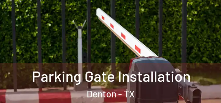  Parking Gate Installation Denton - TX