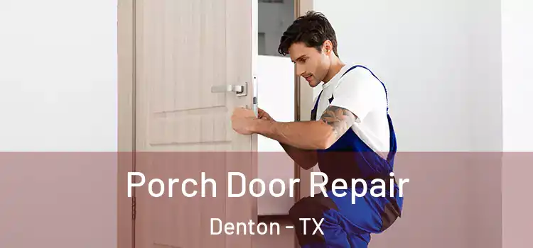  Porch Door Repair Denton - TX
