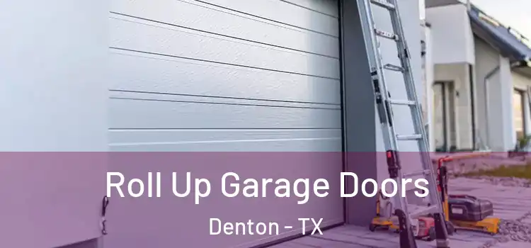  Roll Up Garage Doors Denton - TX