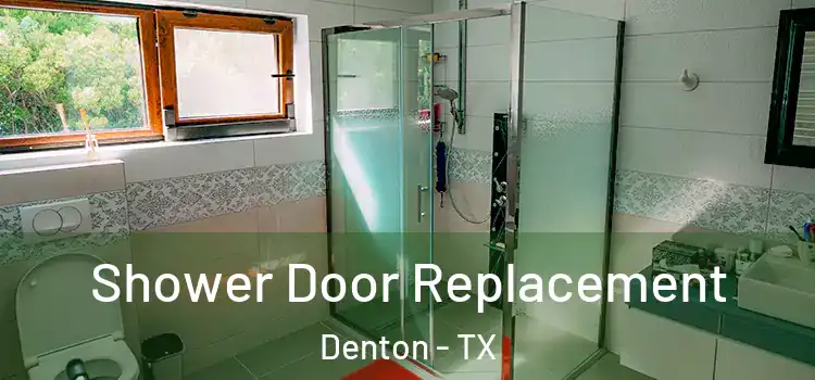 Shower Door Replacement Denton - TX
