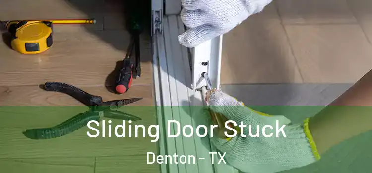  Sliding Door Stuck Denton - TX