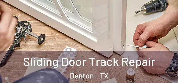 Sliding Door Track Repair Denton - TX