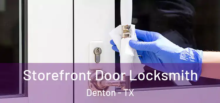 Storefront Door Locksmith Denton - TX